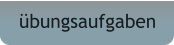 �bungsaufgaben